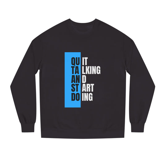 Motivational Unisex Crew Neck Sweatshirt - Quit talk start doing