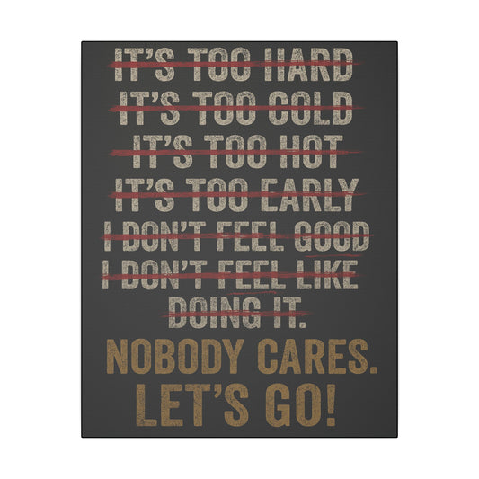Canvas Print - Motivational 'Nobody Cares Let's Go'