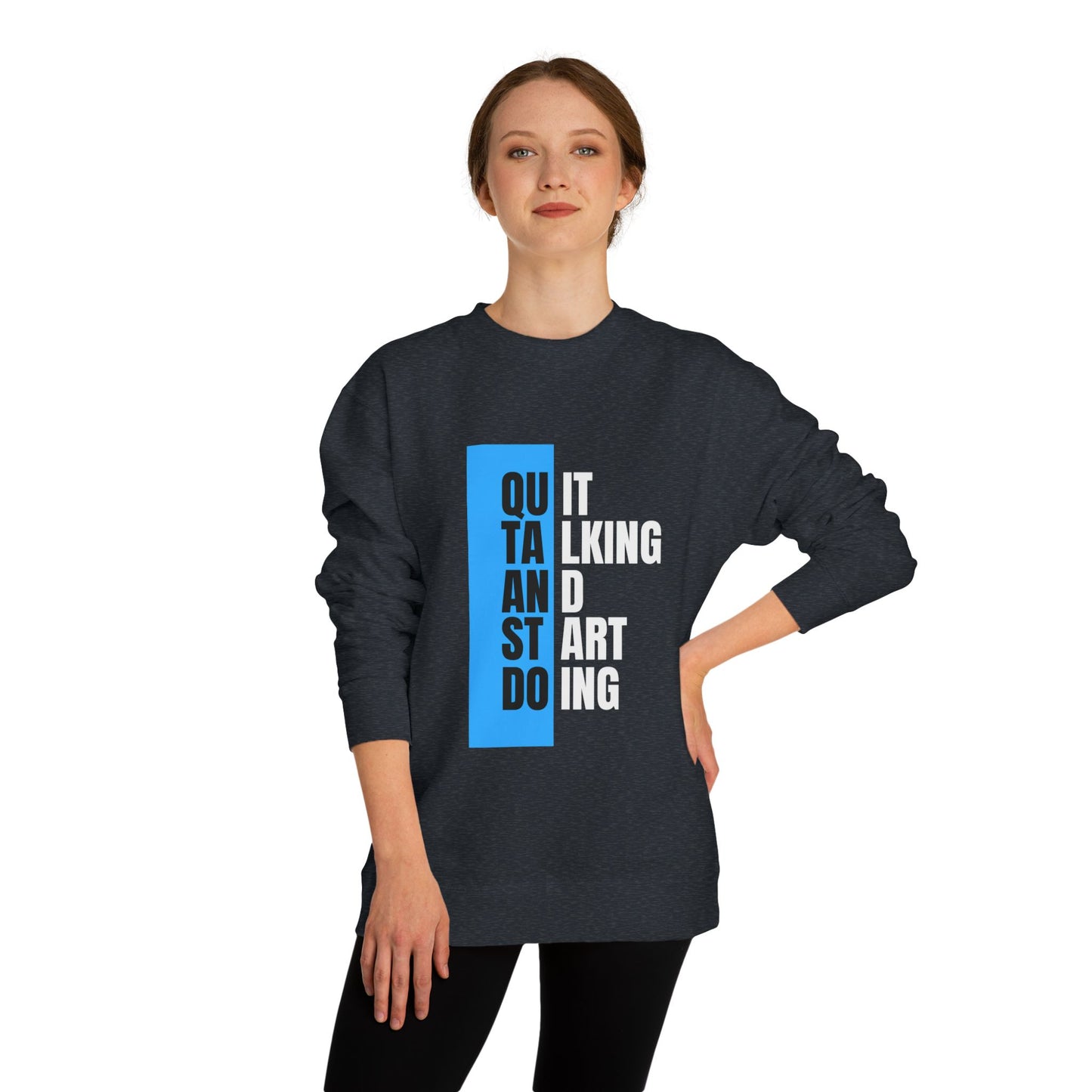 Motivational Unisex Crew Neck Sweatshirt - Quit talk start doing