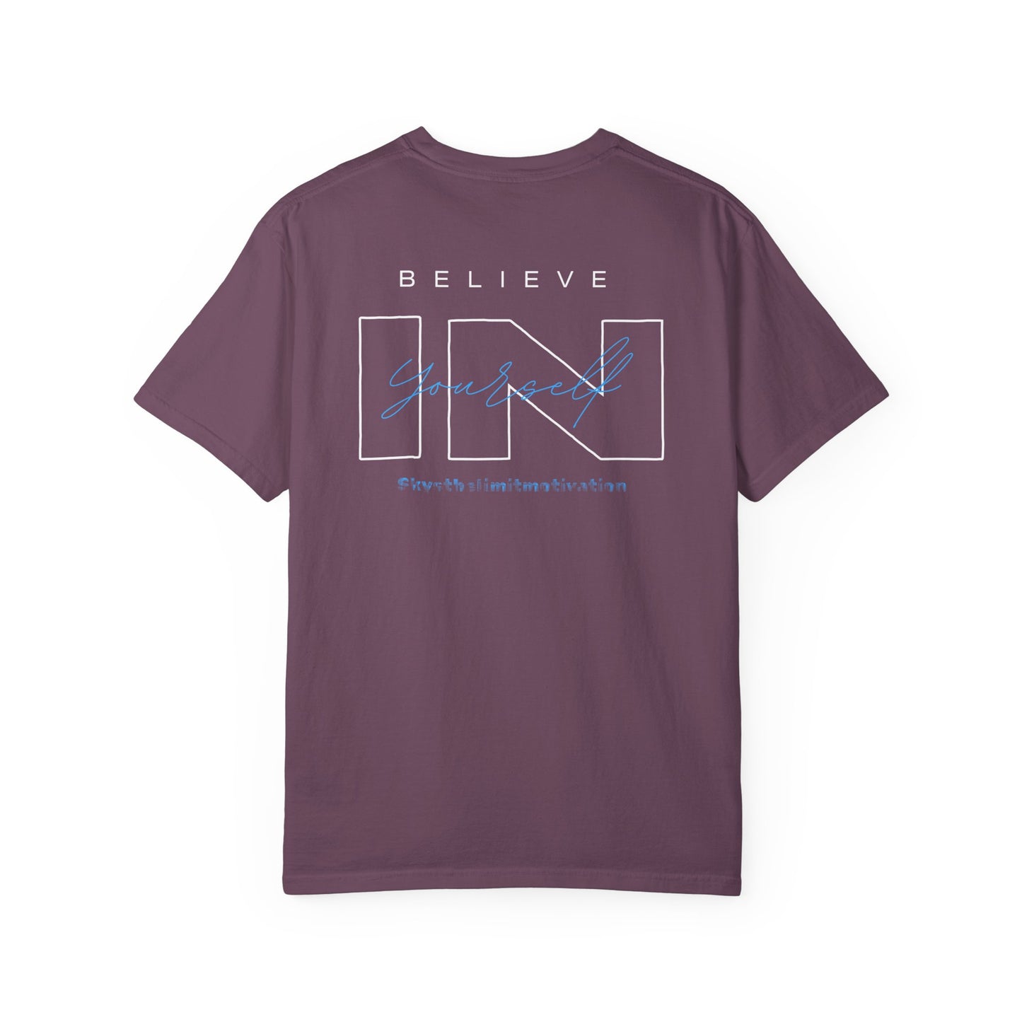 Believe In Yourself- Unisex Inspirational Garment-Dyed T-Shirt