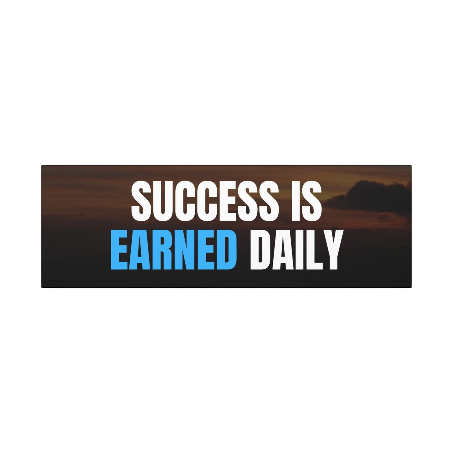 Canvas Print - Success is Earned Daily