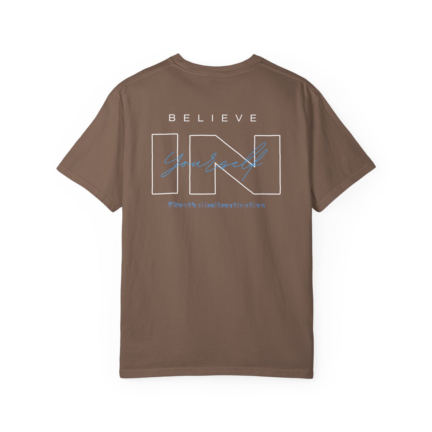 Believe In Yourself- Unisex Inspirational Garment-Dyed T-Shirt