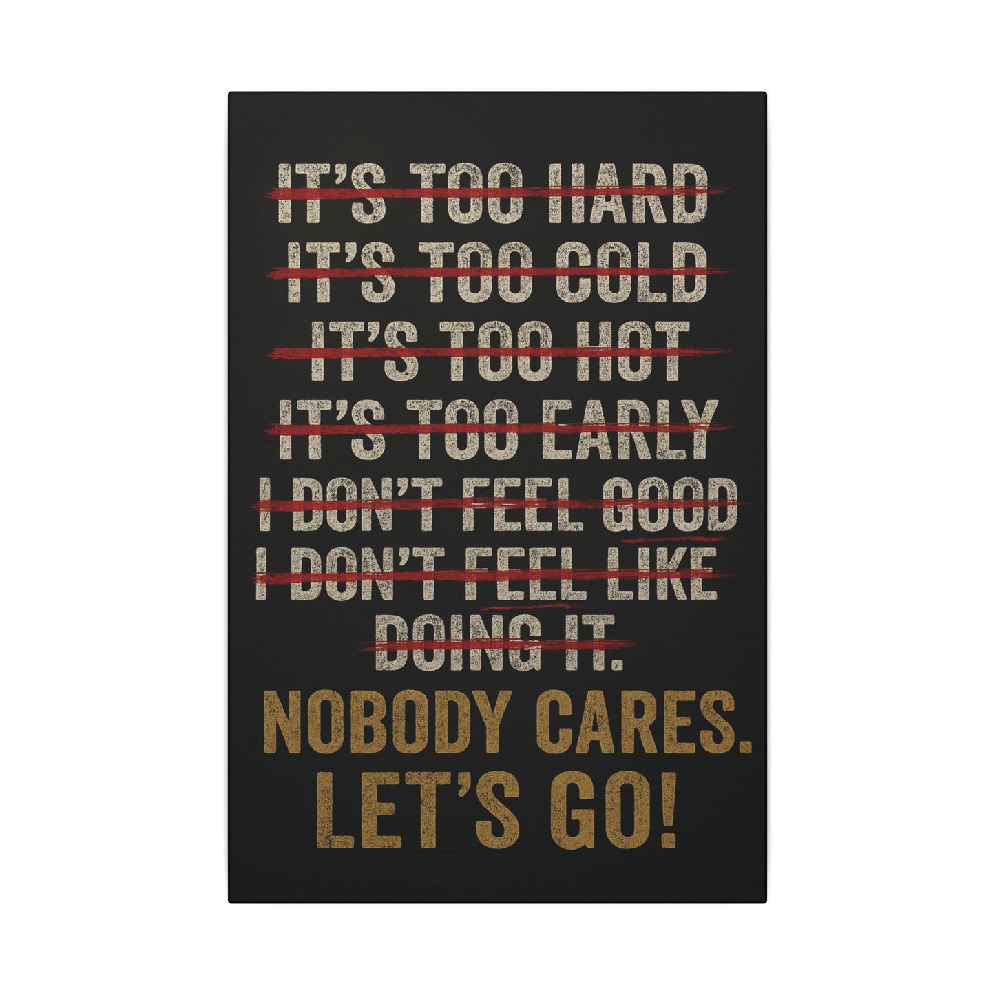 Canvas Print - Motivational 'Nobody Cares Let's Go'