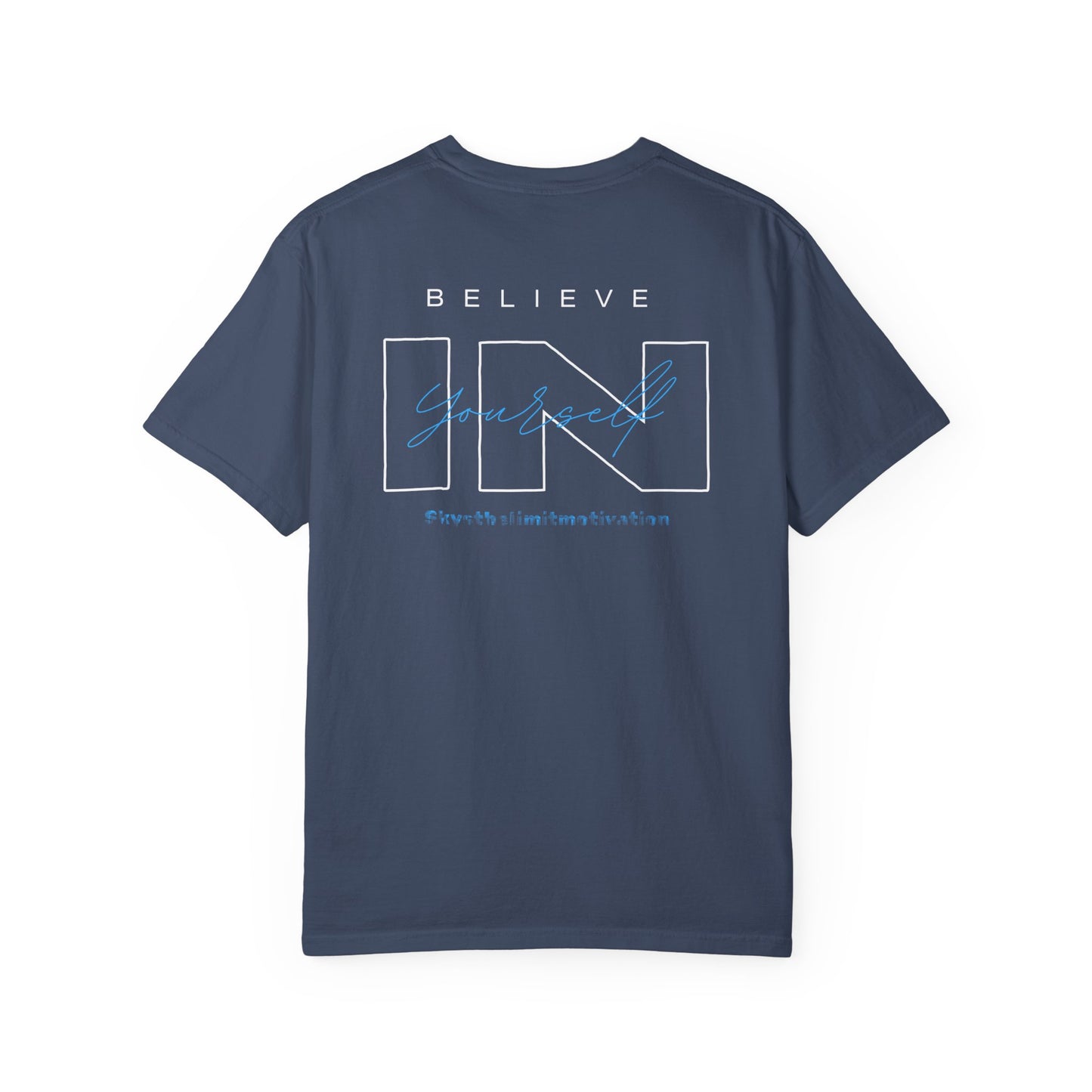 Believe In Yourself- Unisex Inspirational Garment-Dyed T-Shirt