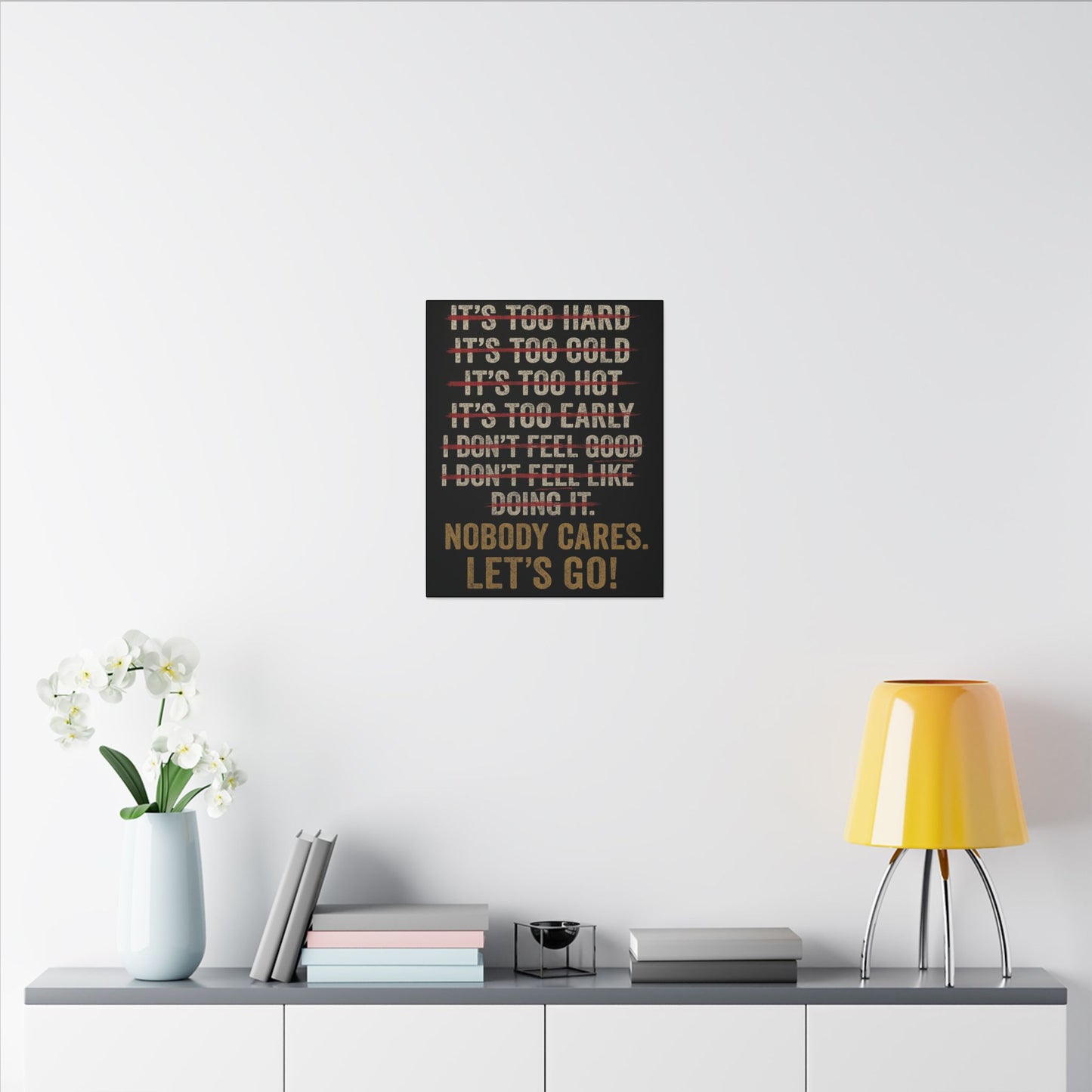 Canvas Print - Motivational 'Nobody Cares Let's Go'