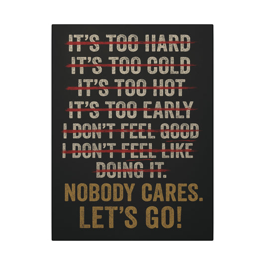 Canvas Print - Motivational 'Nobody Cares Let's Go'
