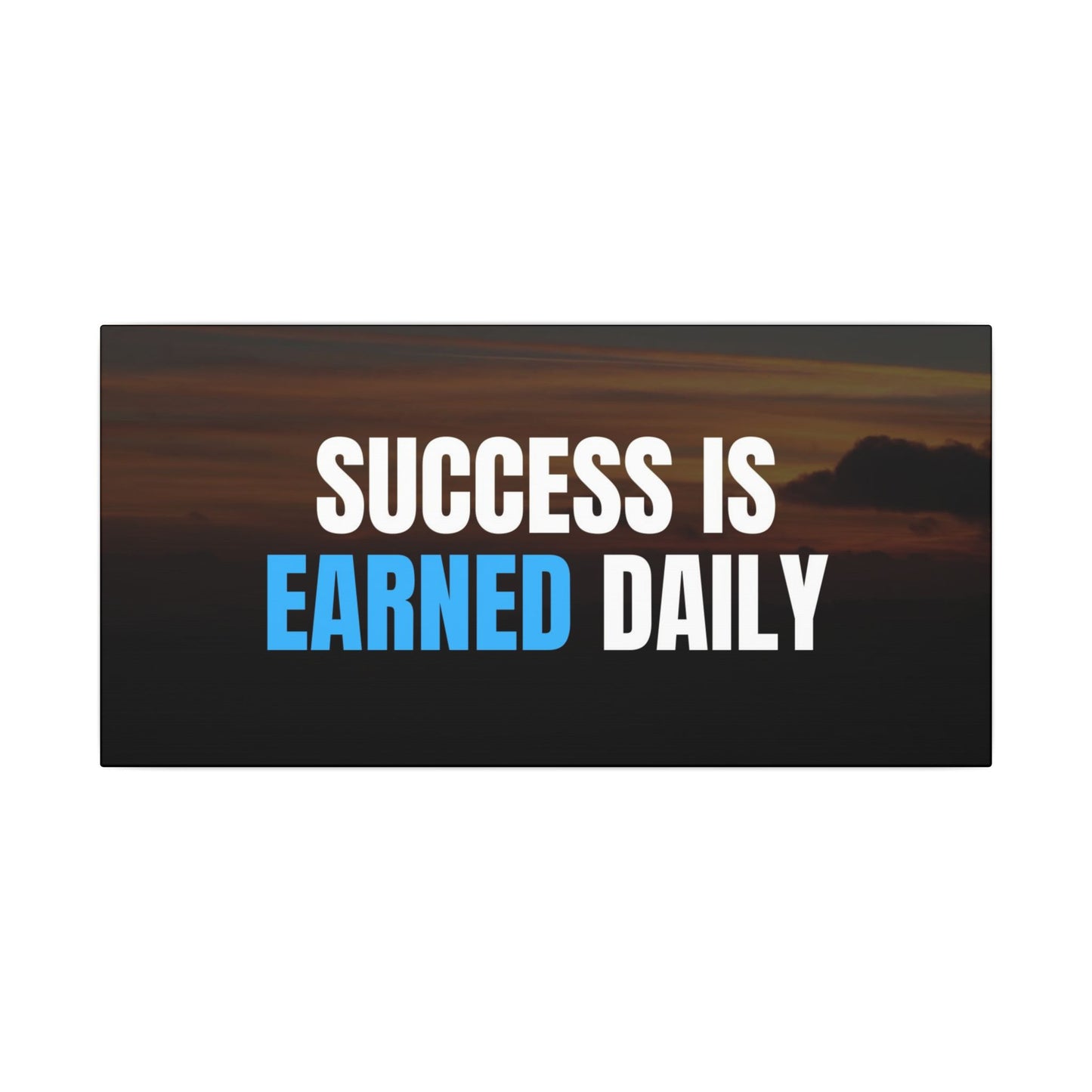 Canvas Print - Success is Earned Daily
